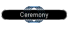 Ceremony